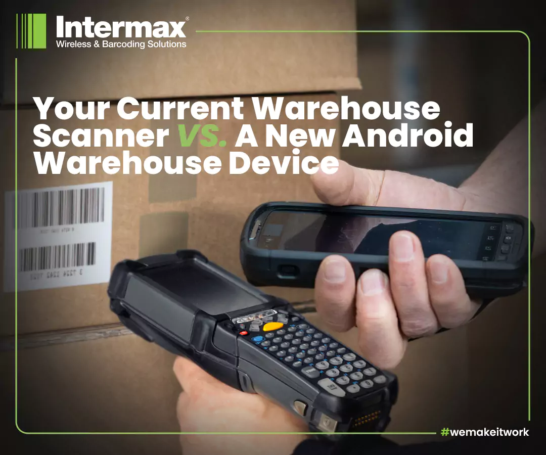 your current warehouse scanner vs a new android warehouse device