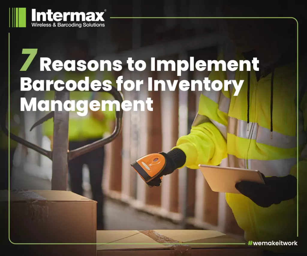 7 reasons to implement barcodes for inventory management