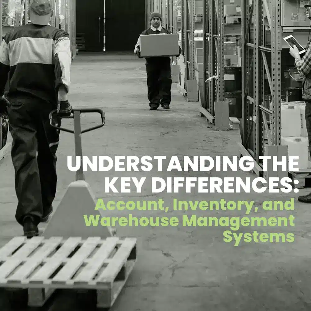 Understanding the key differences of account, inventory, and warehouse management systems 1x1
