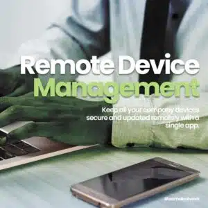 Remote Device Management keep all your company device secure and updated remotely with a single app