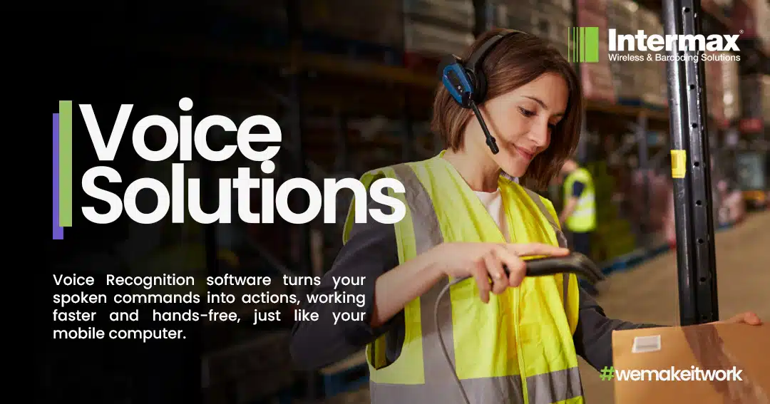 Voice Solutions - Intermax can help you transform your WMS boost productivity. Voice recognition turns your spoken commands into actions.