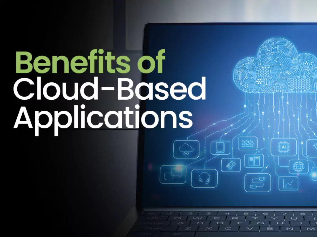 Benefits of Cloud-Based Applications